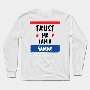 Trust Me I Am A Gamer - Black Text With Red And Blue Details Long Sleeve T-Shirt